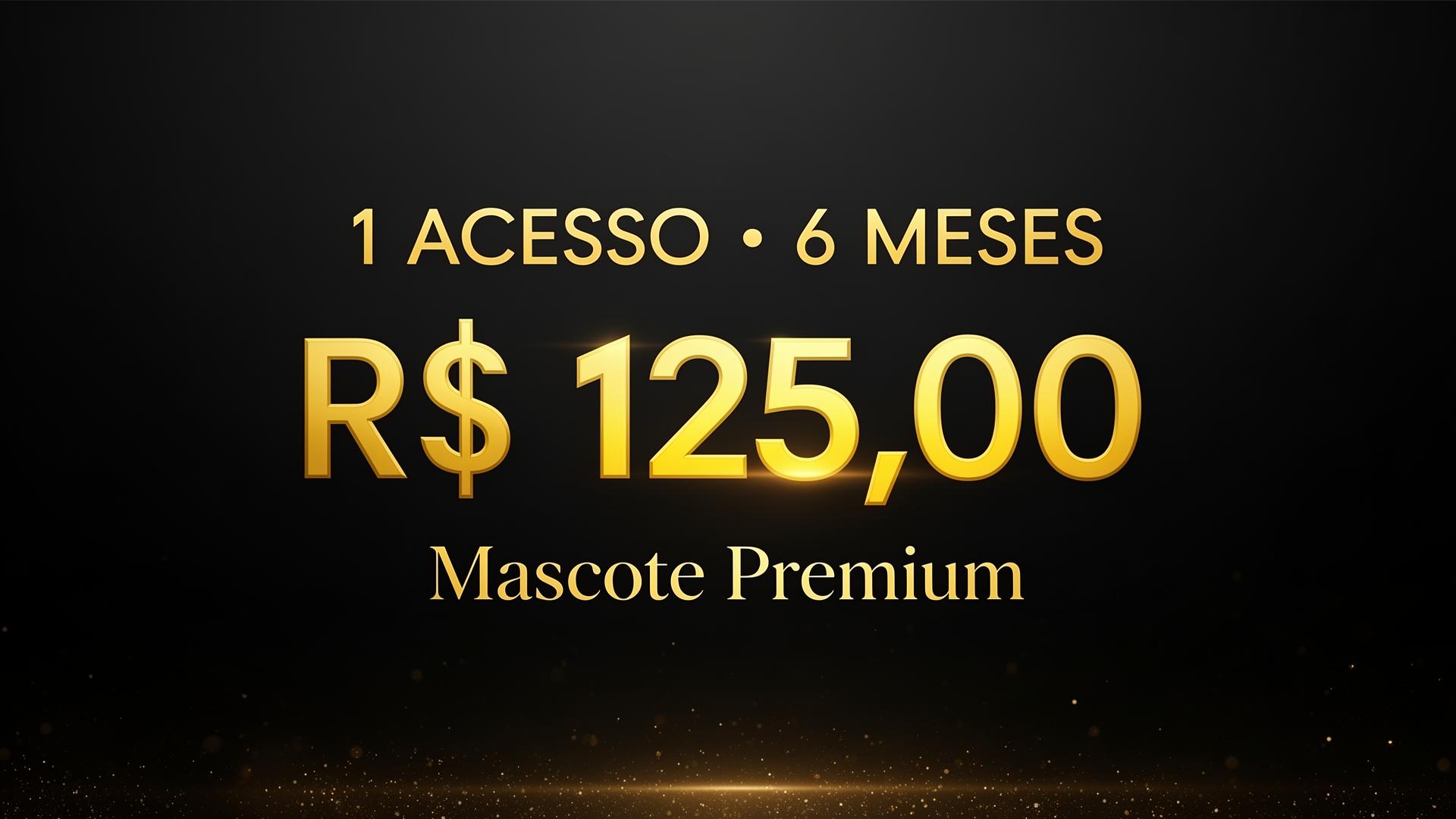 1 Acesso — 6 Meses por R$ 99,90 — Mascote Premium