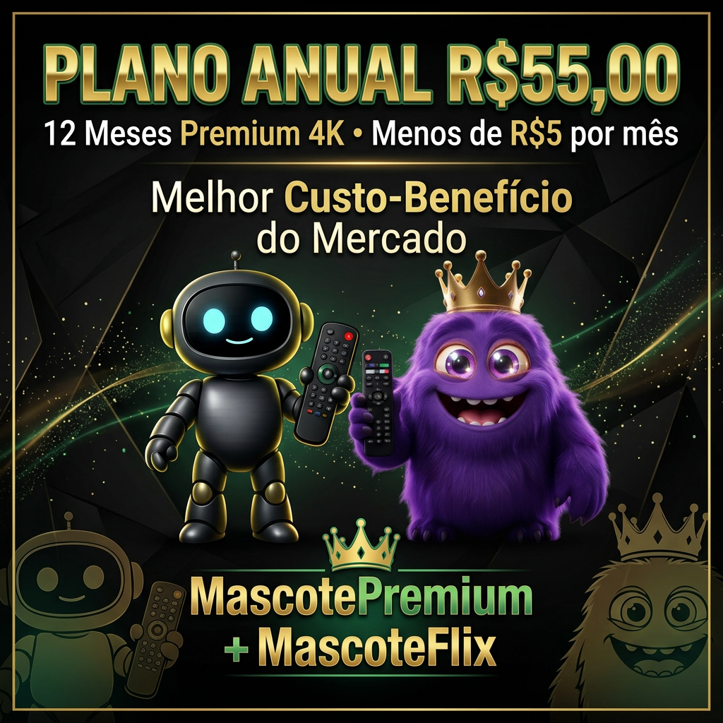 Plano Anual R$55 — 12 Meses Premium 4K — Melhor Custo-Benefício