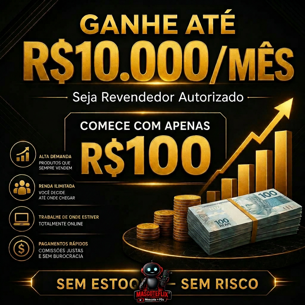 Ganhe até R$10.000/mês — Seja Revendedor Autorizado — Comece com R$100
